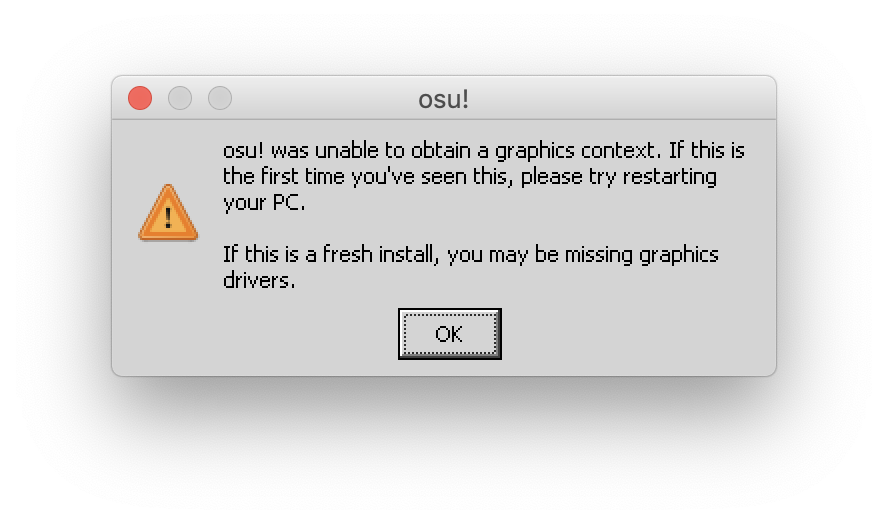 Pop-up dialog: osu! was unable to obtain a graphics context.